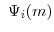  \ \Psi_{i}(m)