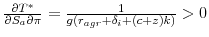  \frac{\partial T^{\ast}}{\partial S_{a}\partial\pi}=\frac{1}{g(r_{agr}+\delta_{i}+(c+z)k)}>0