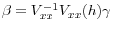 \beta =V_{xx}^{-1} V_{xx} (h)\gamma 