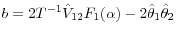 b=2T^{-1}\hat {V}_{12} F_1 (\alpha )-2\hat {\theta }_1 \hat {\theta }_2 