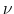  \nu