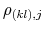  \rho_{(kl),j}