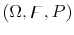  (\Omega,\digamma,P)