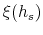  \xi(h_{s})