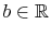  b\in \mathbb{R} 