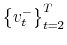  \left\{ v_{t}^{-}\right\} _{t=2}^{T}