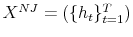  X^{NJ}=(\{h_{t}\}_{t=1}^{T})