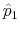  \hat{p}_{1}