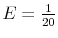  E=\frac{1}{20}