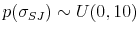  p(\sigma_{SJ})\sim U(0,10)
