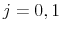  j=0,1