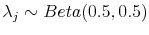  \lambda_{j}\sim Beta(0.5,0.5)