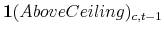  \mathbf{1}(Above Ceiling)_{c,t-1}