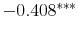  -0.408^{***} 