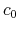  c_{0}