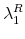 \displaystyle \lambda_{1}^{R}