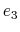  e_{3}
