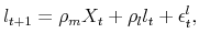 \displaystyle l_{t+1}=\rho_{m}X_{t}+\rho_{l}l_{t}+\epsilon_{t}^{l}, 