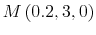  M\left ( 0.2,3,0\right )