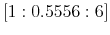  \left[ 1:0.5556:6\right] 