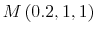  M\left ( 0.2,1,1\right )