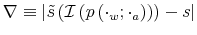  \nabla\equiv\left\vert \tilde {s}\left( \mathcal{I}\left( p\left( \cdot_{w};\cdot_{a}\right) \right) \right) -s\right\vert 