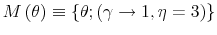  M\left( \theta\right) \equiv\left\{ \theta;\left( \gamma\rightarrow1,\eta=3\right) \right\} 