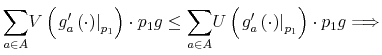 \displaystyle {\displaystyle\sum\limits_{a\in A}}V\left( \left. g_{a}^{\prime}\left( \cdot\right) \right\vert _{p_{1}}\right) \cdot p_{1}g\leq{\displaystyle\sum \limits_{a\in A}}U\left( \left. g_{a}^{\prime}\left( \cdot\right) \right\vert _{p_{1}}\right) \cdot p_{1}g\Longrightarrow 