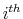  i^{th}