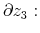  \partial z_{3}: