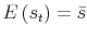  E\left( s_{t}\right) =\bar{s}