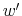  w^{\prime}