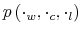  p\left( \cdot_{w},\cdot_{c},\cdot_{l}\right) 
