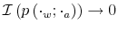  \mathcal{I}\left( p\left( \cdot_{w};\cdot_{a}\right) \right) \rightarrow0
