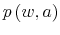  p\left( w,a\right) 