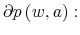 \partial p\left( w,a\right) :