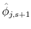  \hat{\phi}_{j,s+1}