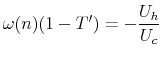 \displaystyle \omega(n)(1-T') = -\frac{U_h}{U_c}