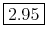 \framebox{2.95}