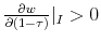  \frac{\partial w}{\partial (1-\tau)}\vert _I >0