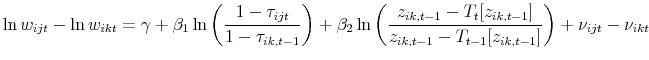 \displaystyle \ln w_{ijt}- \ln w_{ikt}=\gamma+\beta_1 \ln \left( \frac{1-\tau_{ijt}}{1-\tau_{ik,t-1}} \right) + \beta_2 \ln \left( \frac{z_{ik,t-1}-T_{t}[z_{ik,t-1}]}{z_{ik,t-1}-T_{t-1}[z_{ik,t-1}]} \right) + \nu_{ijt} - \nu_{ikt}