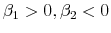  \beta_1>0, \beta_2<0