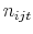  n_{ijt}