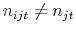  n_{ijt} \neq n_{jt}