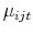  \mu_{ijt}