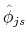  \hat{\phi}_{js}