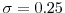  \sigma=0.25