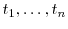  t_1,\ldots,t_n