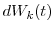  dW_k(t)