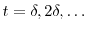  t=\delta, 2\delta, \ldots